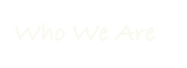 Who We Are