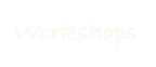 Workshops