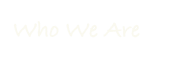 Who We Are